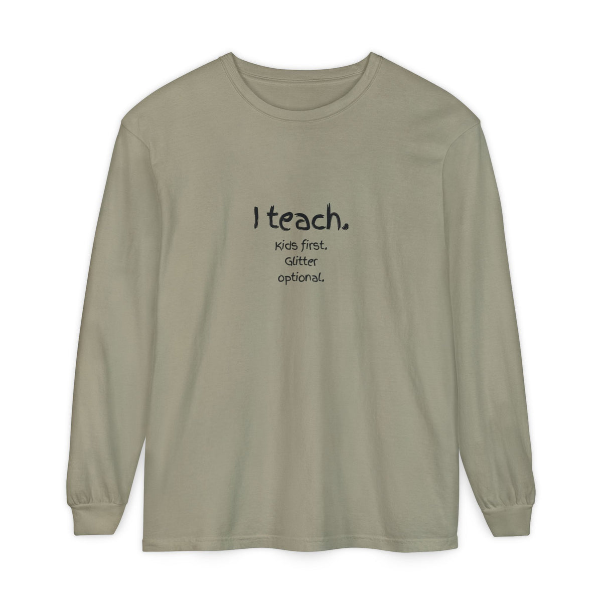I Teach. Kids First. Long Sleeve Teacher T-Shirt — Colorful 'Original Art' Back Print