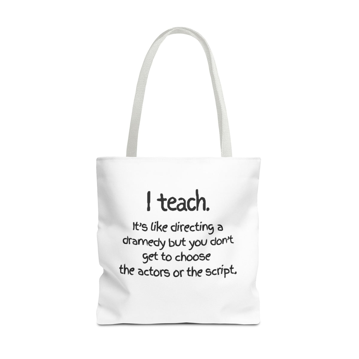 Teacher Tote Bag - "I Teach. It's like directing a dramedy..." Canvas Book & Classroom Tote