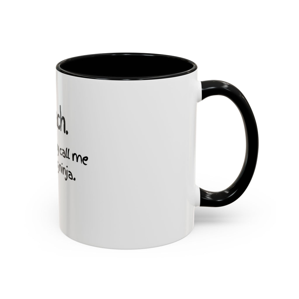 Teacher Coffee Mug — "I teach. But you may call me a learning ninja." Accent Mug