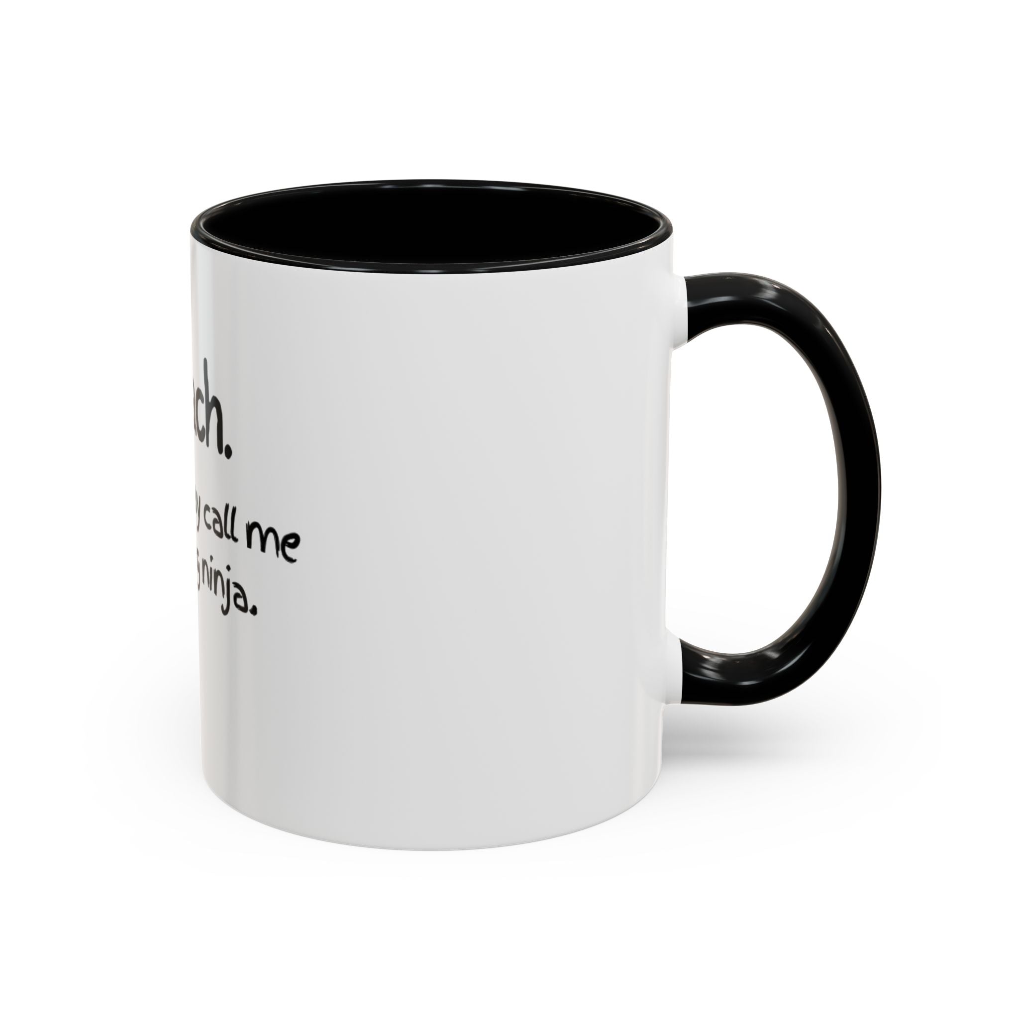 Teacher Coffee Mug — "I teach. But you may call me a learning ninja." Accent Mug