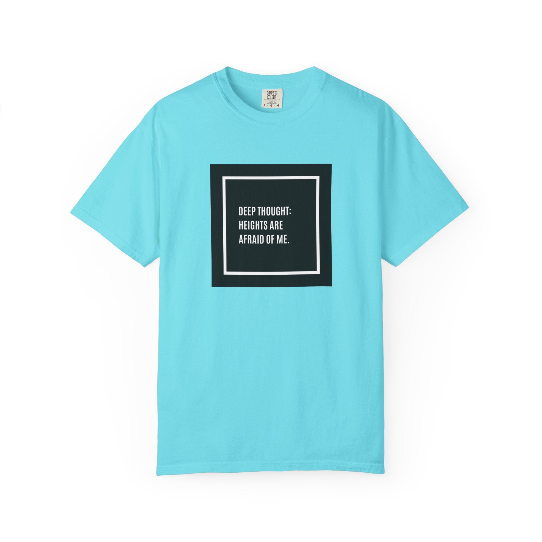 “Deep Thought: Heights Are Afraid of Me” T-Shirt