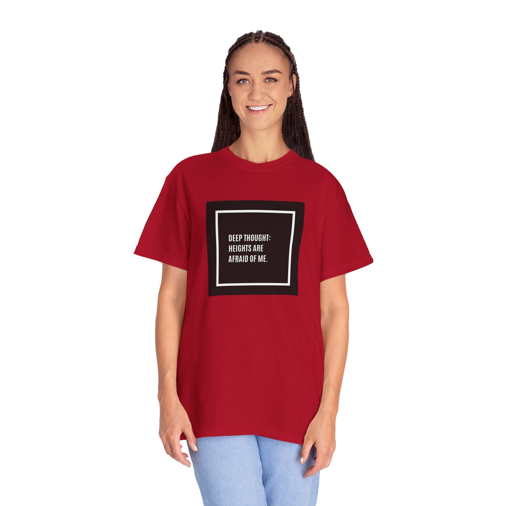 “Deep Thought: Heights Are Afraid of Me” T-Shirt