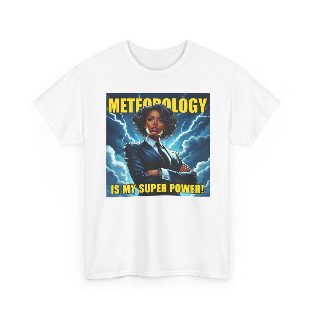 Meteorology Is My Superpower Tee,  Meteorologist Gift, Geeky Graphic T-Shirt, Weather Lover Apparel