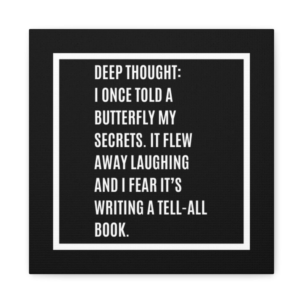 Canvas Wall Art — "Deep Thought: I Once Told a Butterfly My Secrets" Humorous Quote Print