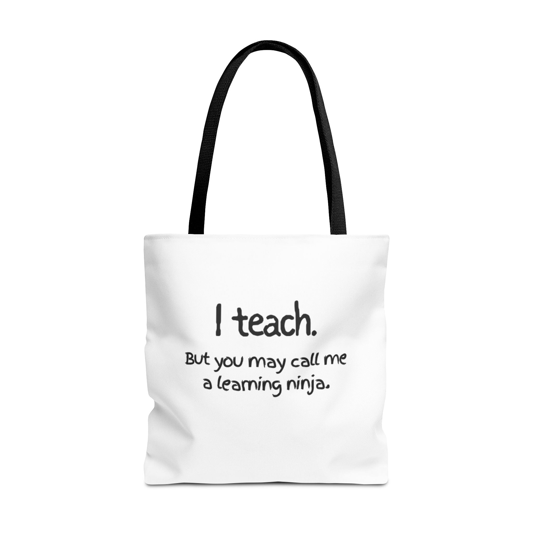 Teacher Tote Bag - "I teach. But you may call me a learning ninja."