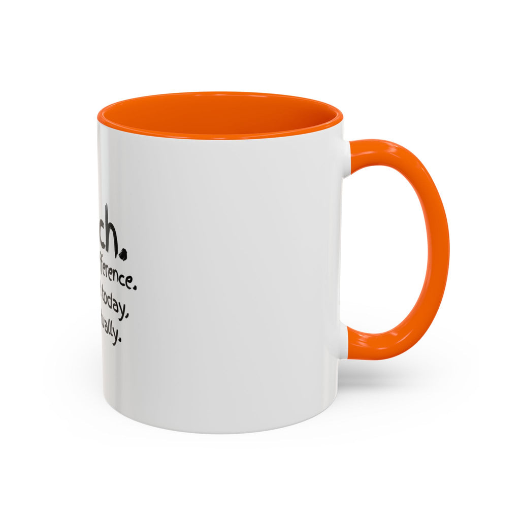 Teacher Mug — "I Teach. I Make a Difference. Maybe Not Today, But Eventually." Accent Coffee Cup