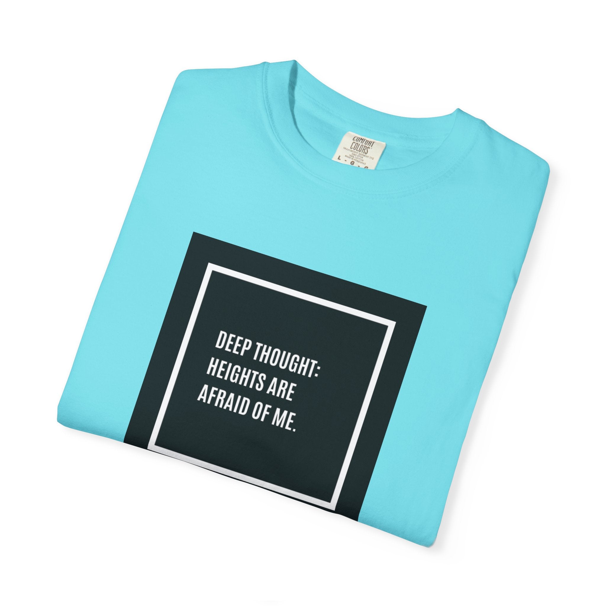 “Deep Thought: Heights Are Afraid of Me” T-Shirt