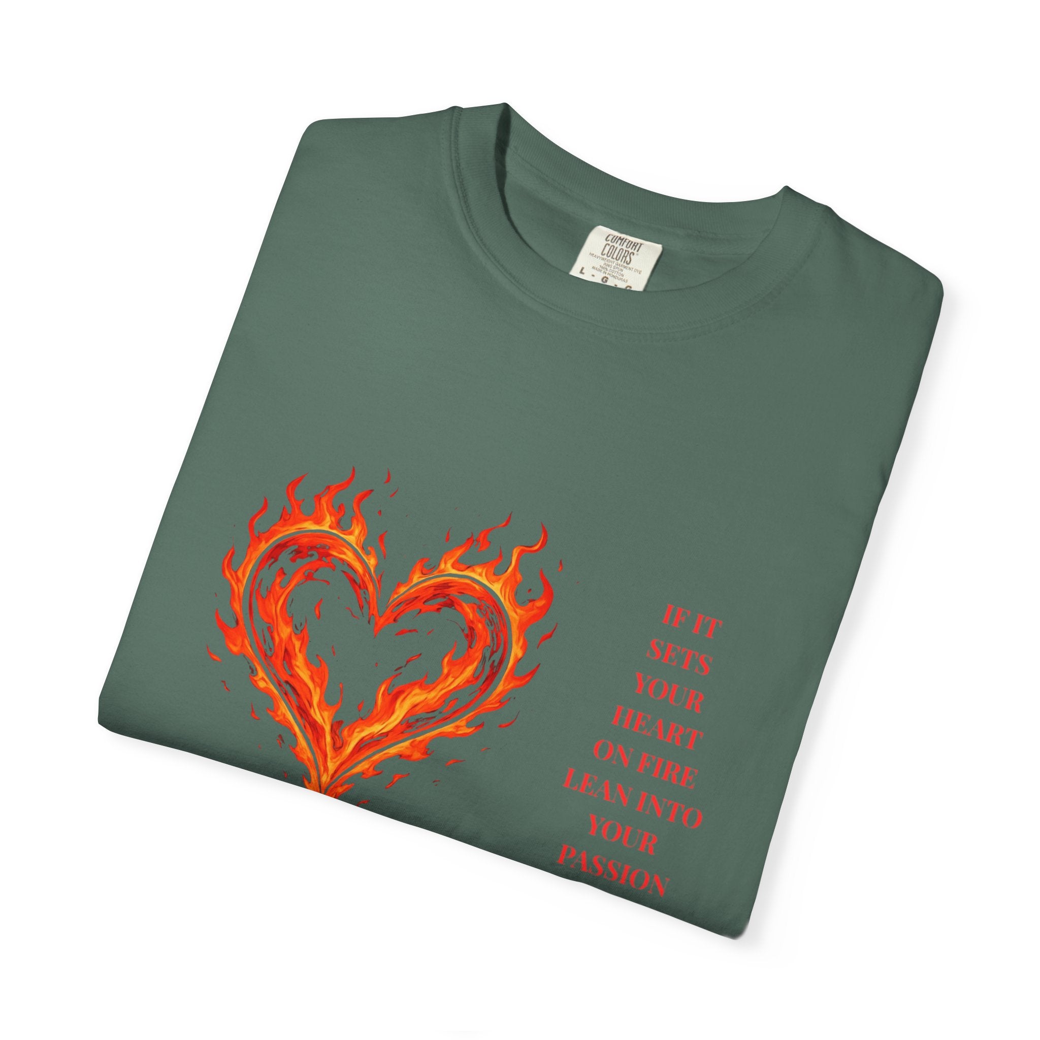 If It Sets Your Heart On Fire Lean Into Your Passion: Flaming Heart Graphic Tee