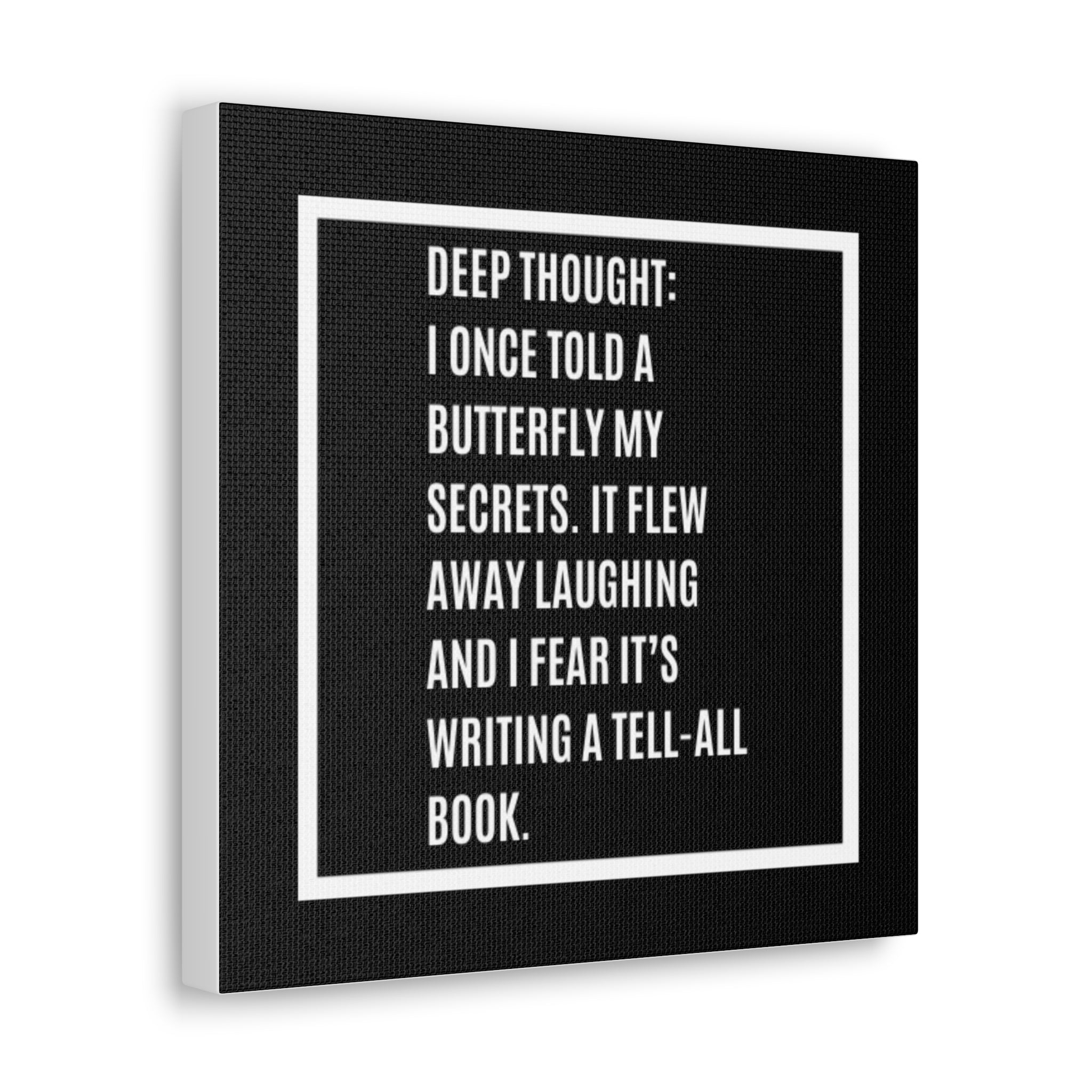 Canvas Wall Art — "Deep Thought: I Once Told a Butterfly My Secrets" Humorous Quote Print