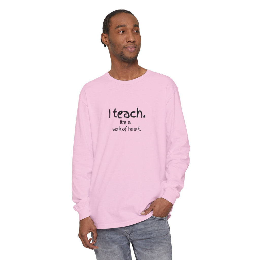 I Teach — 'It's a Work of Heart' Long Sleeve Teacher T-Shirt