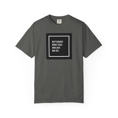 "Deep Thought: Money Talks, Mine Says Buh-Bye." Minimal Square Graphic Tee