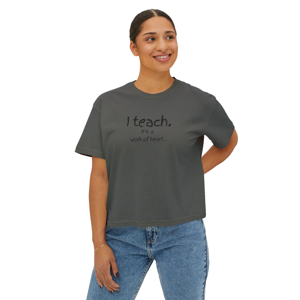 Teacher Boxy Tee — "I teach. It’s a work of heart." Minimal Front Text with Colorful Back Art