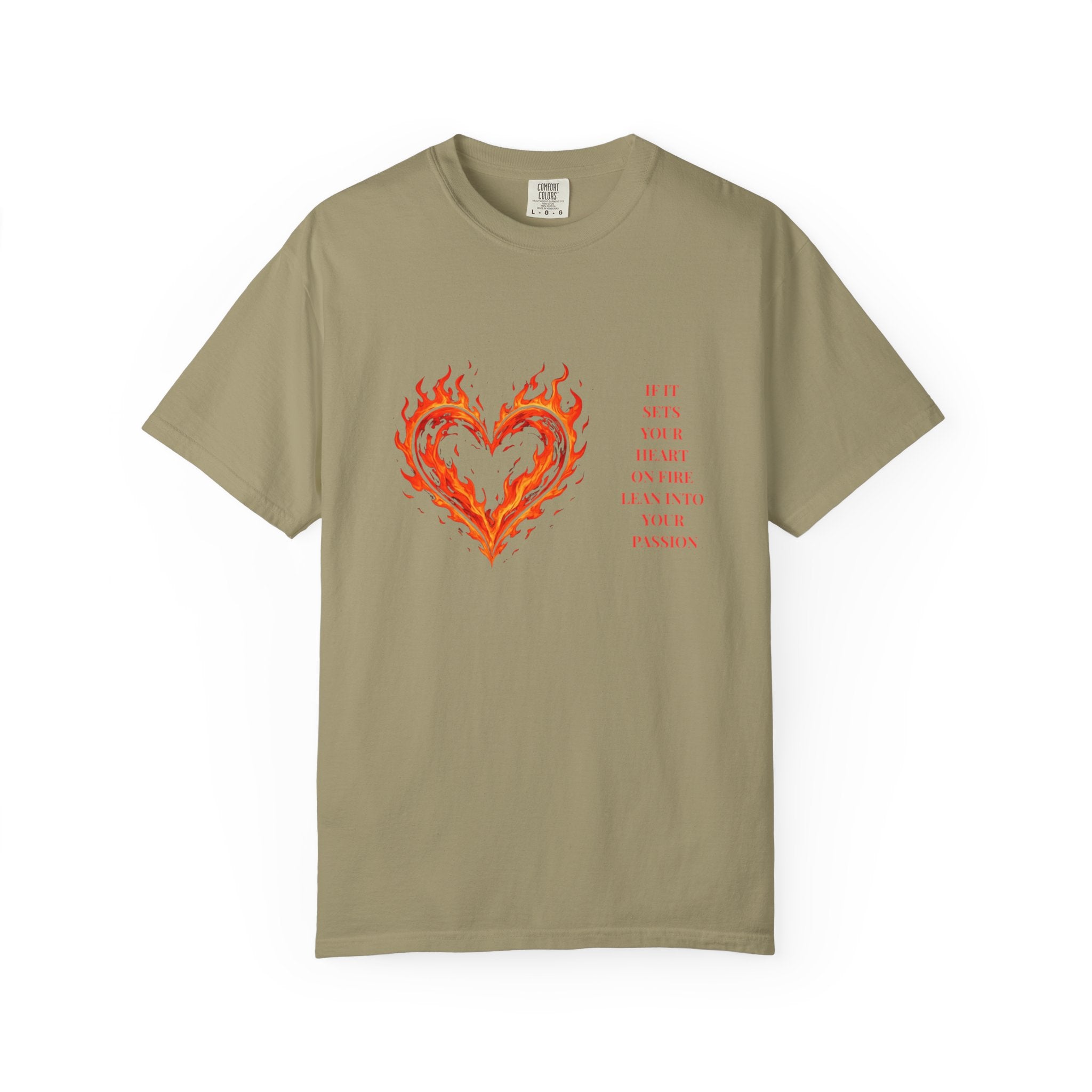 If It Sets Your Heart On Fire Lean Into Your Passion: Flaming Heart Graphic Tee