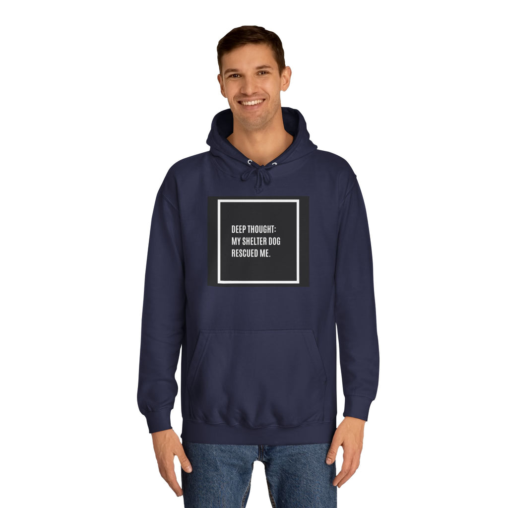 Hoodie — "Deep Thought: My Shelter Dog Rescued Me" Rescue Dog Hooded Sweatshirt