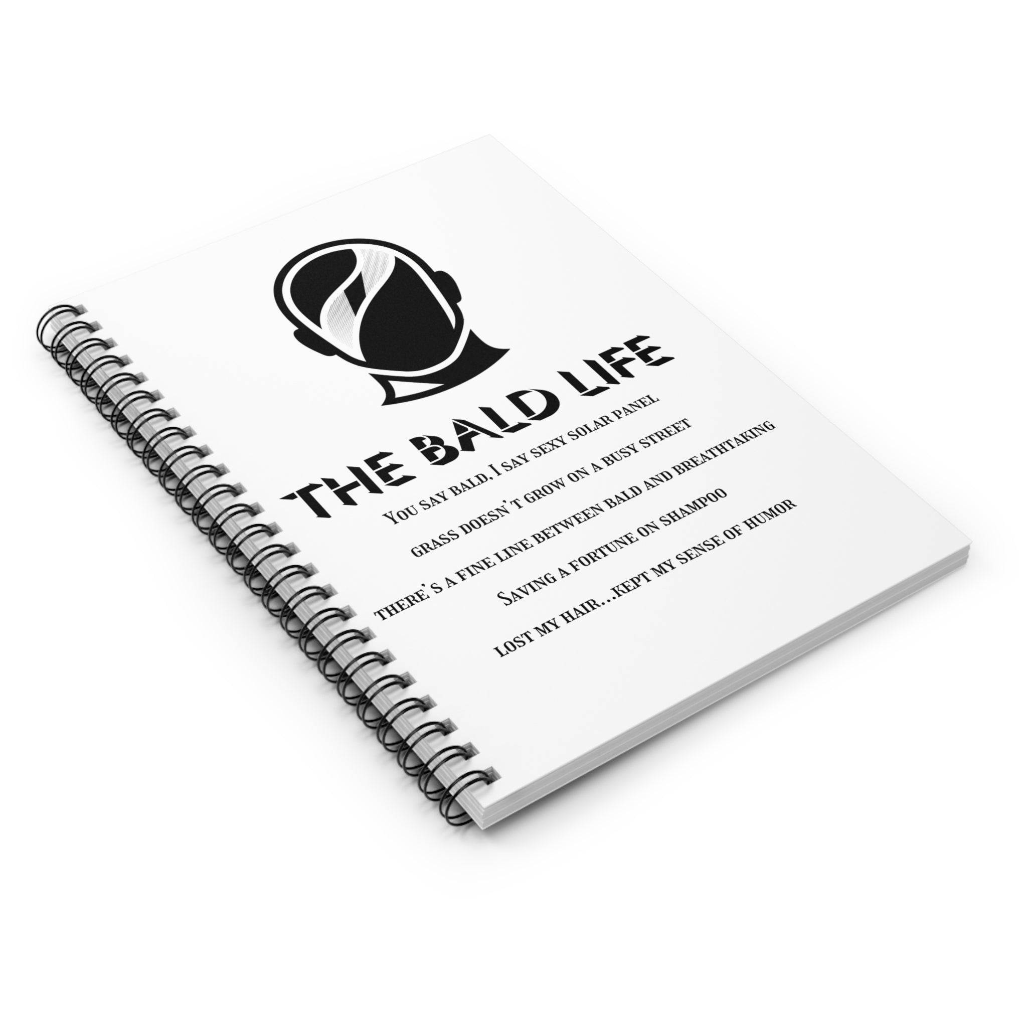 The Bald Life Spiral Notebook — Funny Baldness Quote Journal