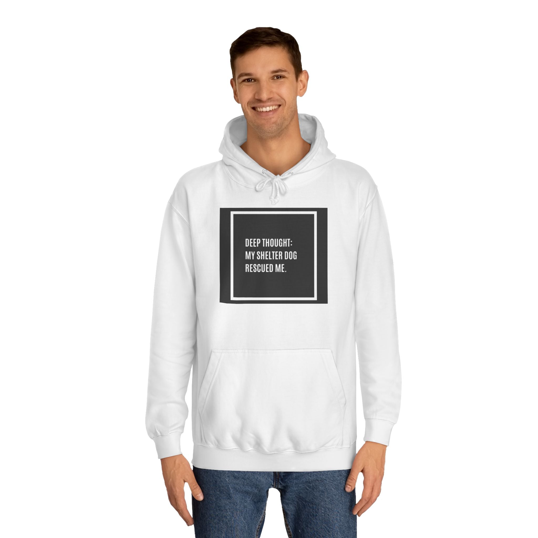 Hoodie — "Deep Thought: My Shelter Dog Rescued Me" Rescue Dog Hooded Sweatshirt