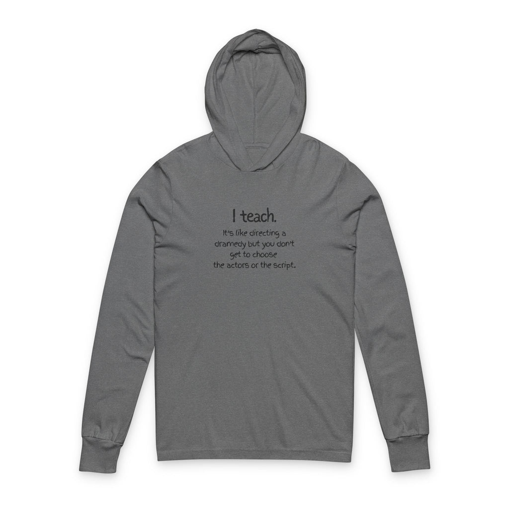 Teacher Hooded Long Sleeve Tee — “I teach. It’s like directing…” (Back Art Print)