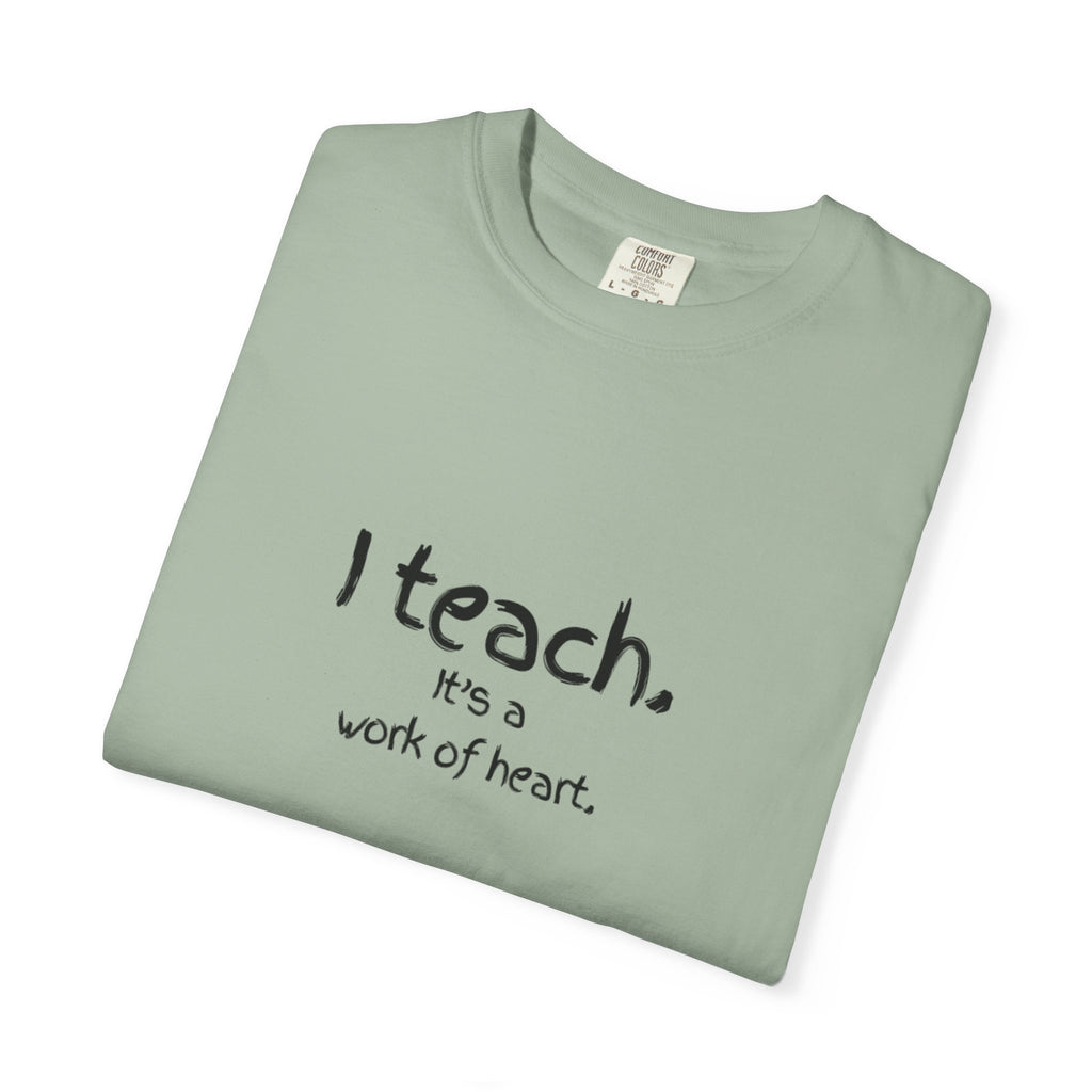 I Teach It's a Work of Heart T-Shirt — Teacher Appreciation Tee