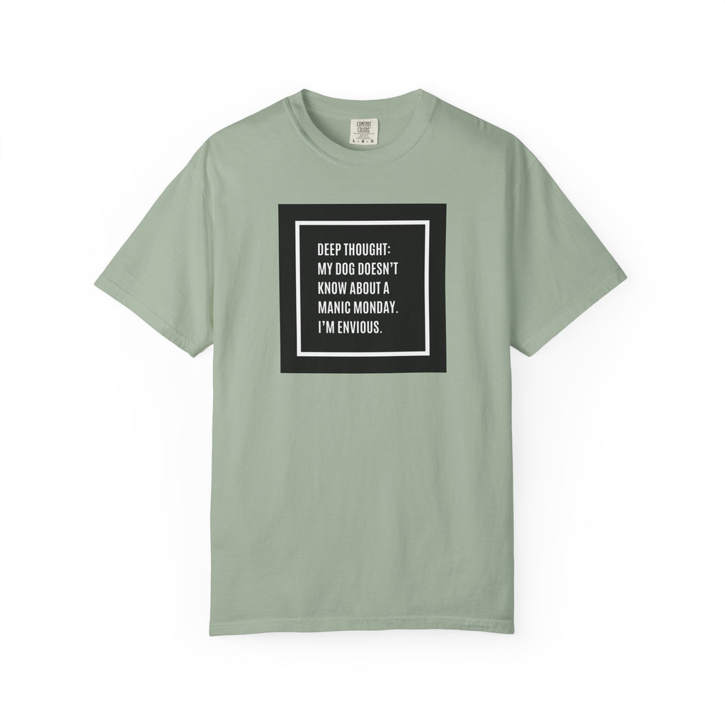 'Deep Thought: My Dog Doesn't Know About Manic Monday' Funny Pet Quote Tee