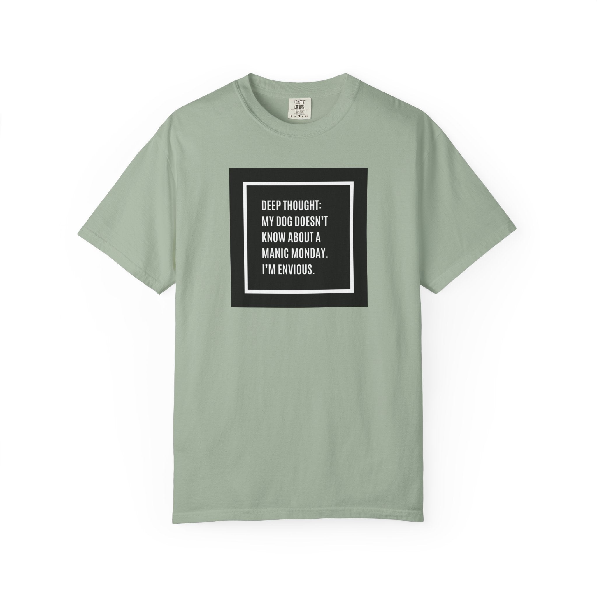 'Deep Thought: My Dog Doesn't Know About Manic Monday' Funny Pet Quote Tee