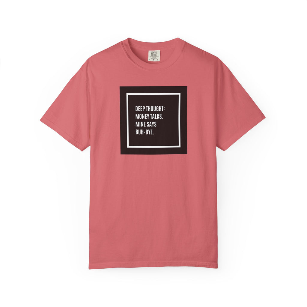 "Deep Thought: Money Talks, Mine Says Buh-Bye." Minimal Square Graphic Tee