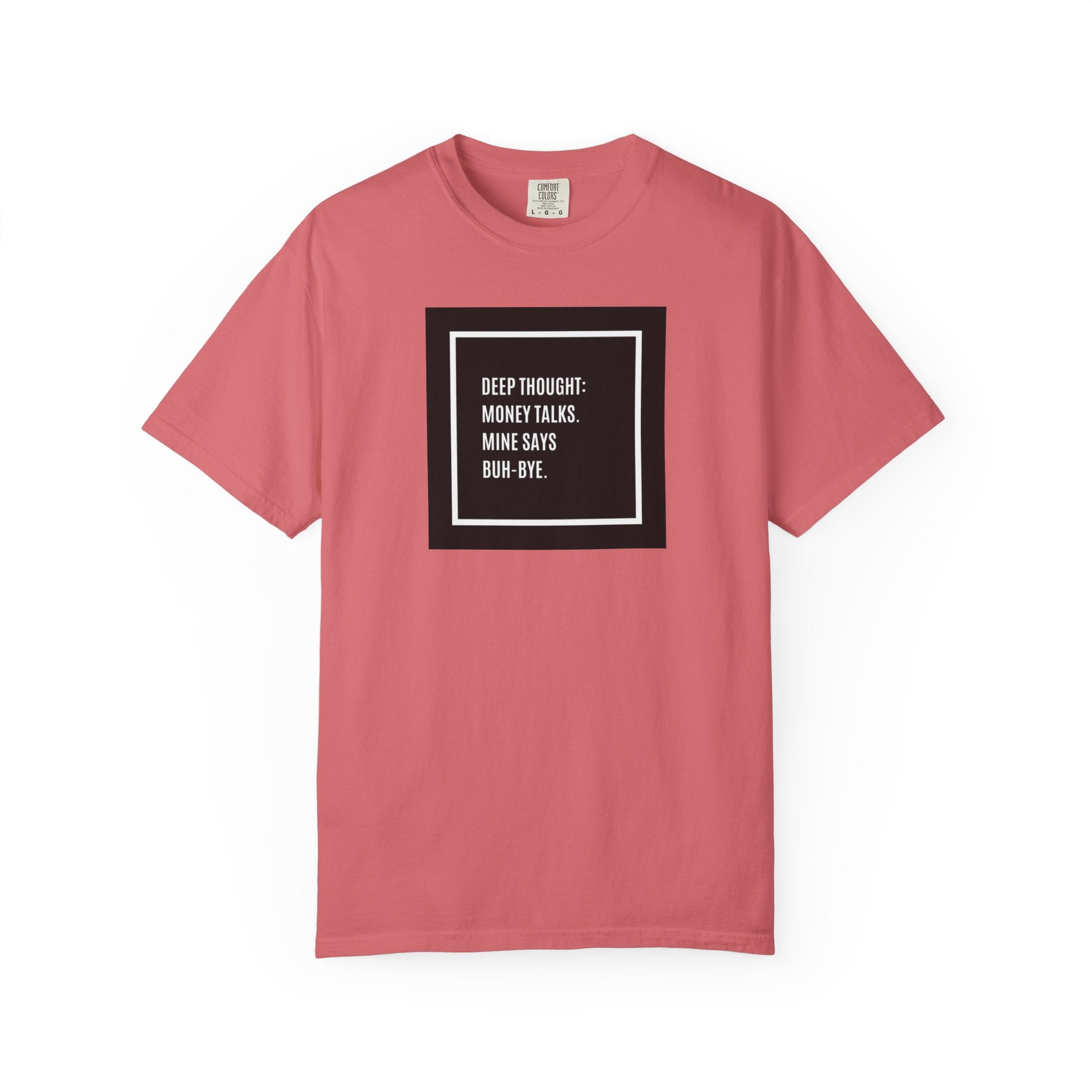 "Deep Thought: Money Talks, Mine Says Buh-Bye." Minimal Square Graphic Tee