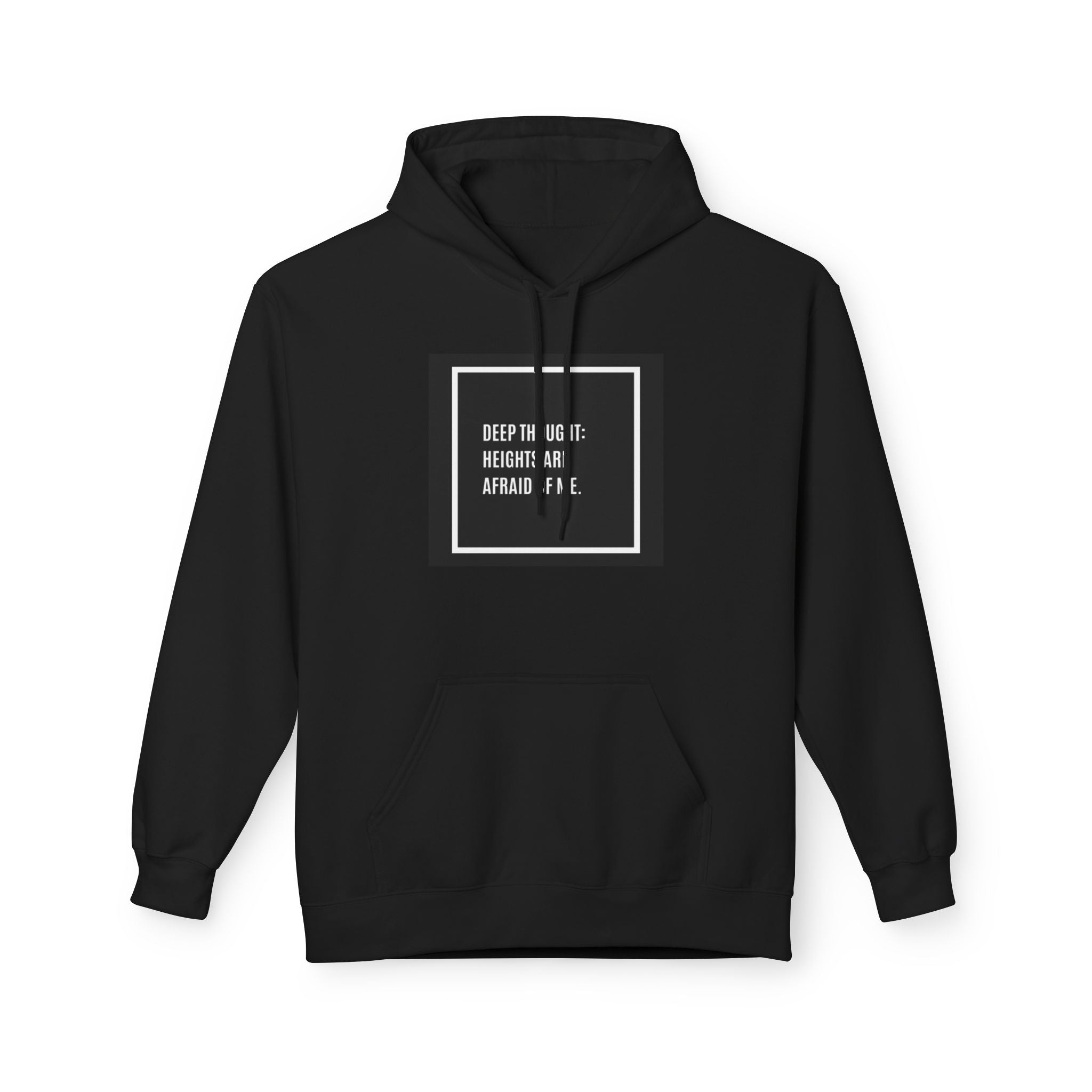 'Heights Are Afraid of Me' Humorous Quote Hoodie