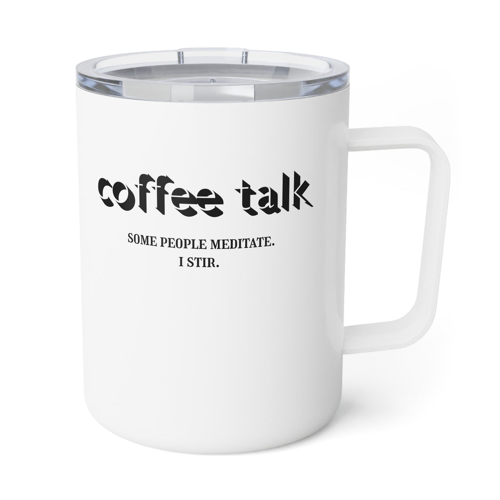 Coffee Talk Humorous Coffee Quote, 10oz Insulated Coffee Mug