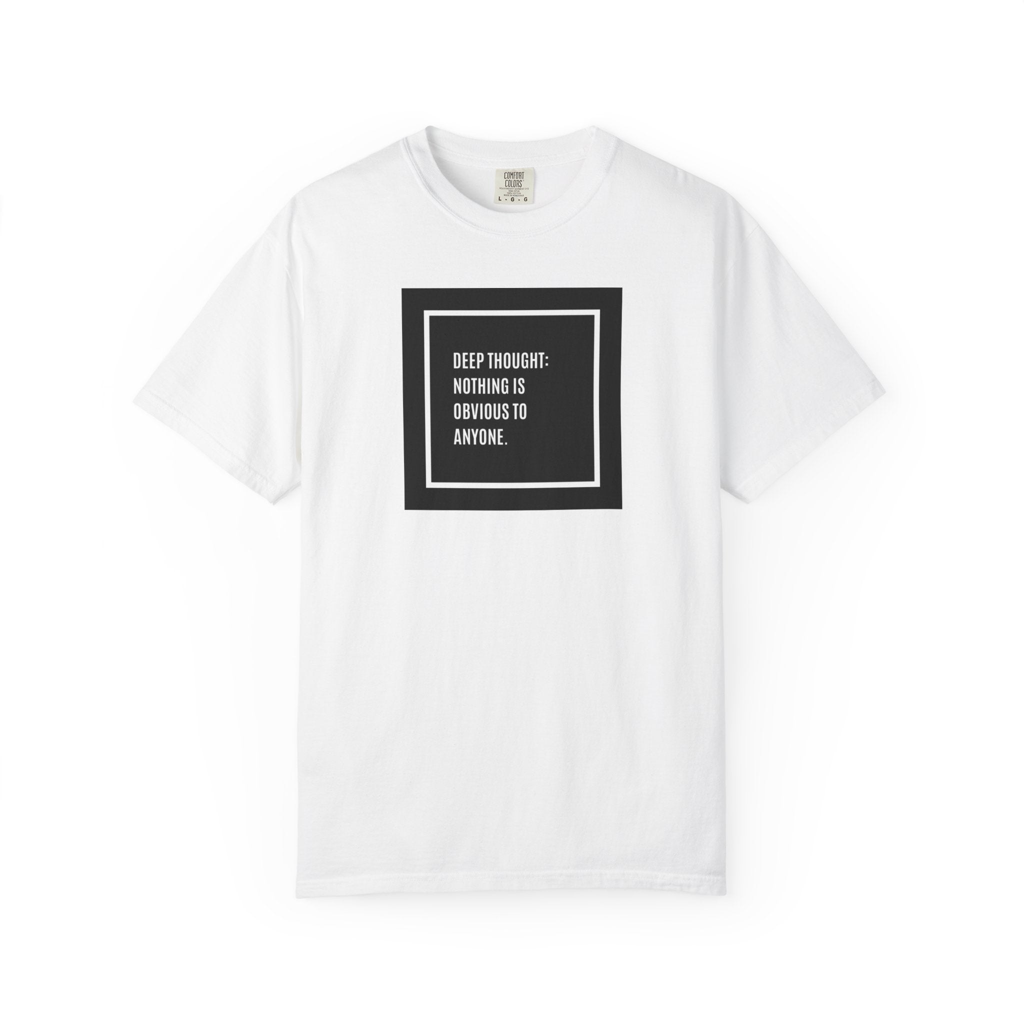 Deep Thought Quote T-Shirt — “Nothing Is Obvious to Anyone” Graphic Tee