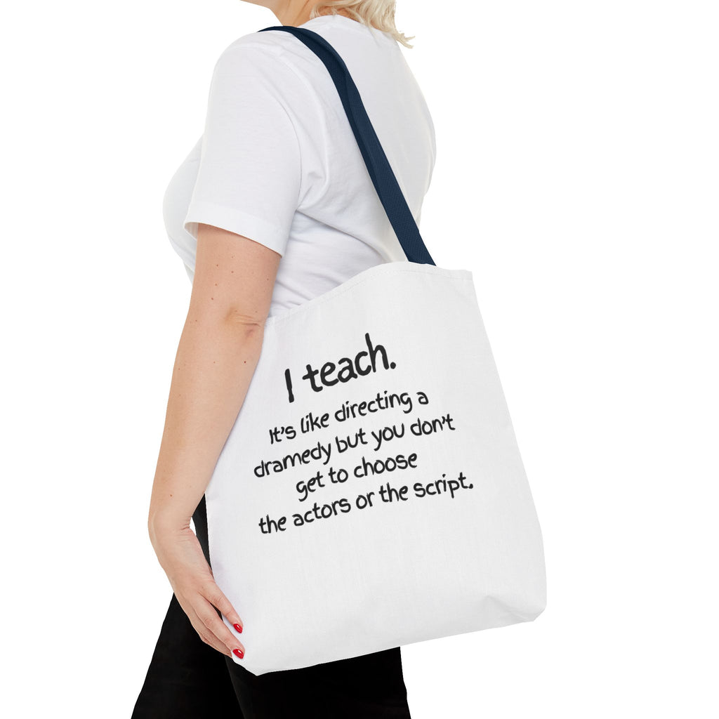 Teacher Tote Bag - "I Teach. It's like directing a dramedy..." Canvas Book & Classroom Tote