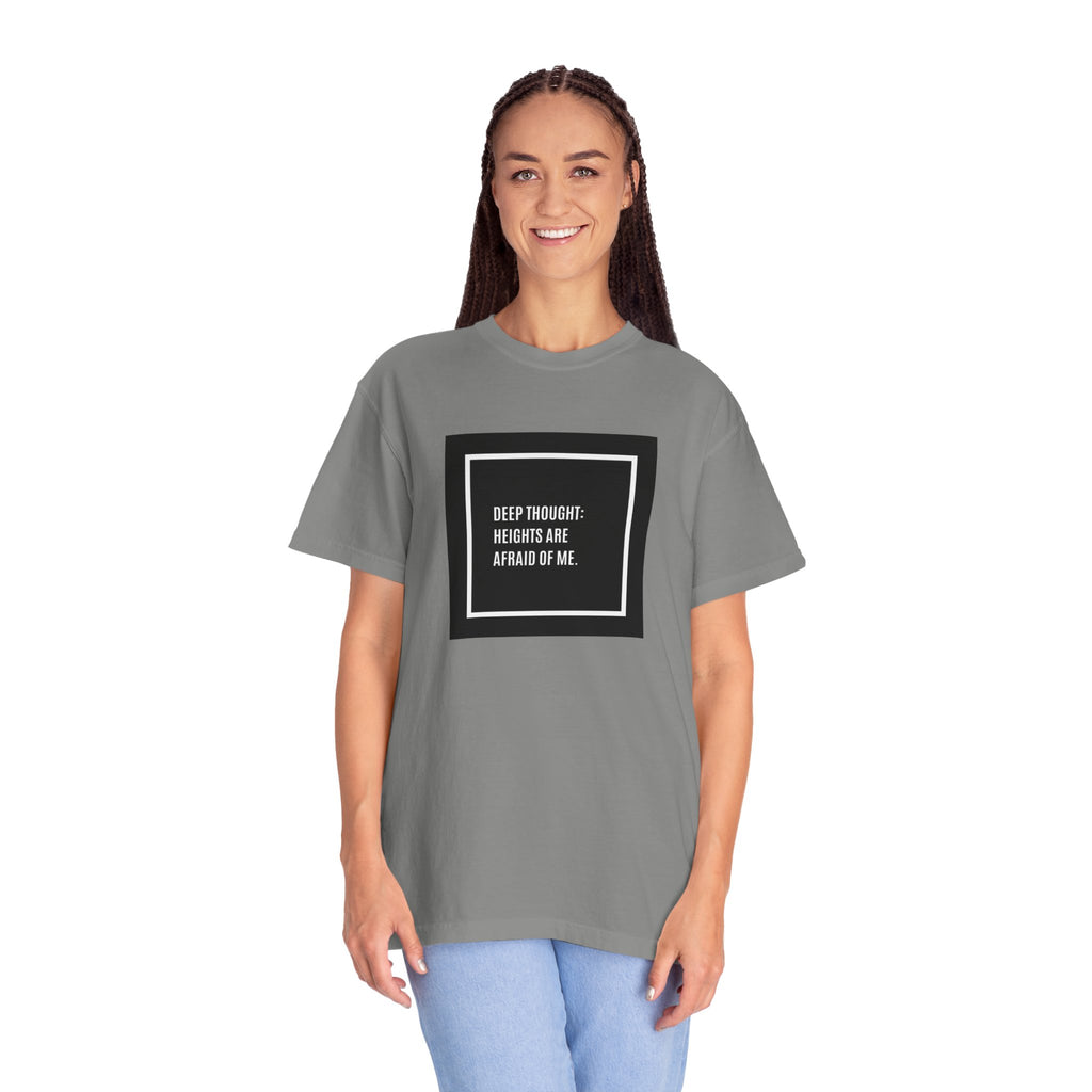 “Deep Thought: Heights Are Afraid of Me” T-Shirt