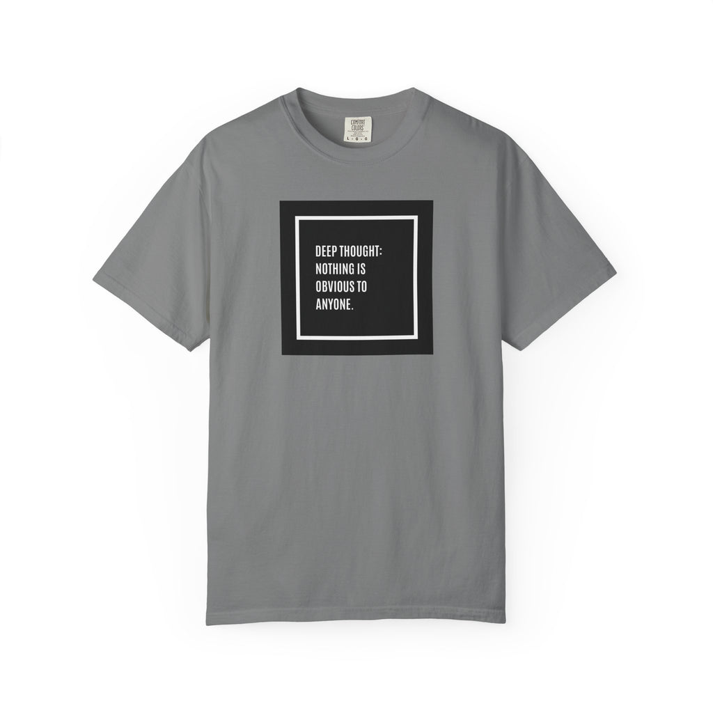 Deep Thought Quote T-Shirt — “Nothing Is Obvious to Anyone” Graphic Tee