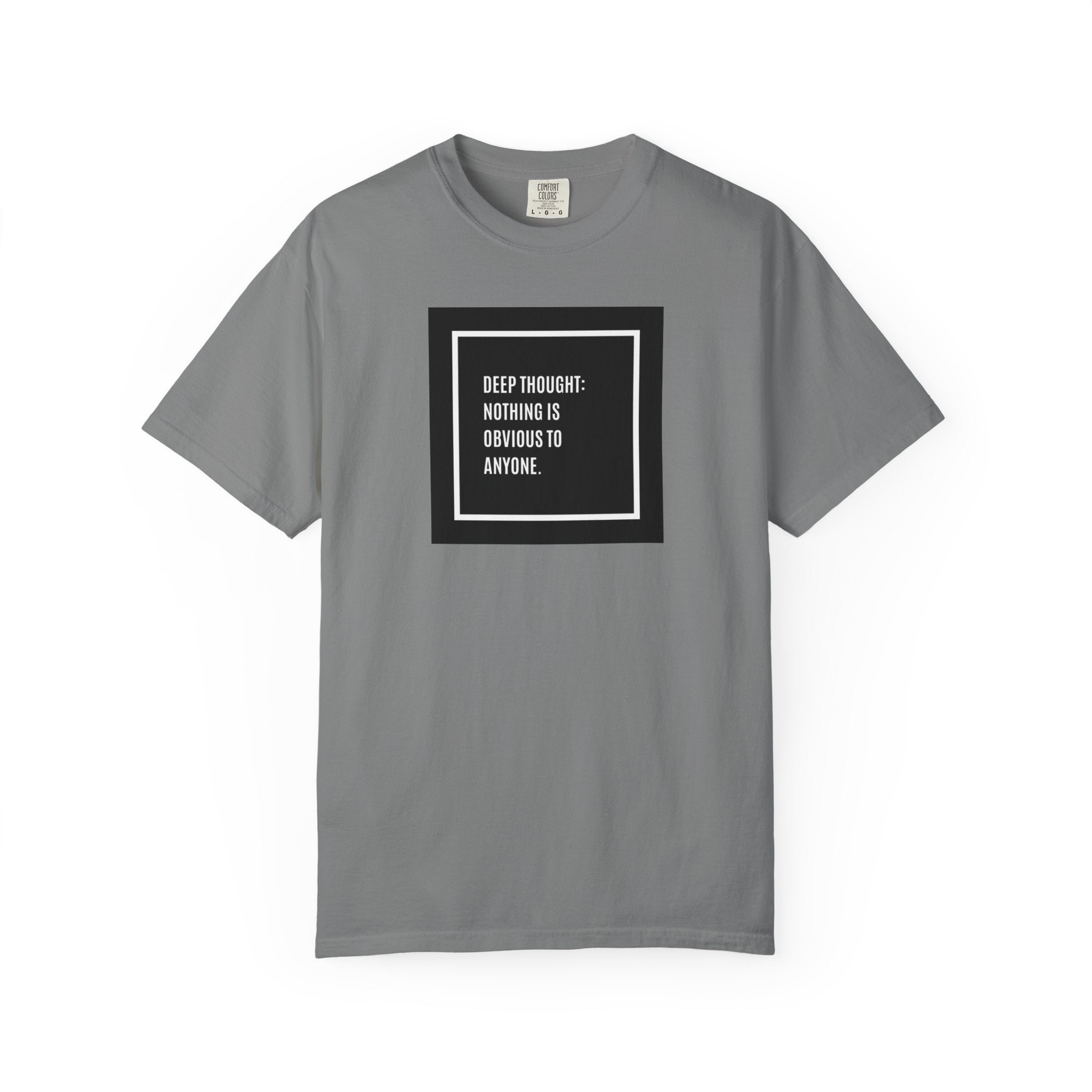 Deep Thought Quote T-Shirt — “Nothing Is Obvious to Anyone” Graphic Tee