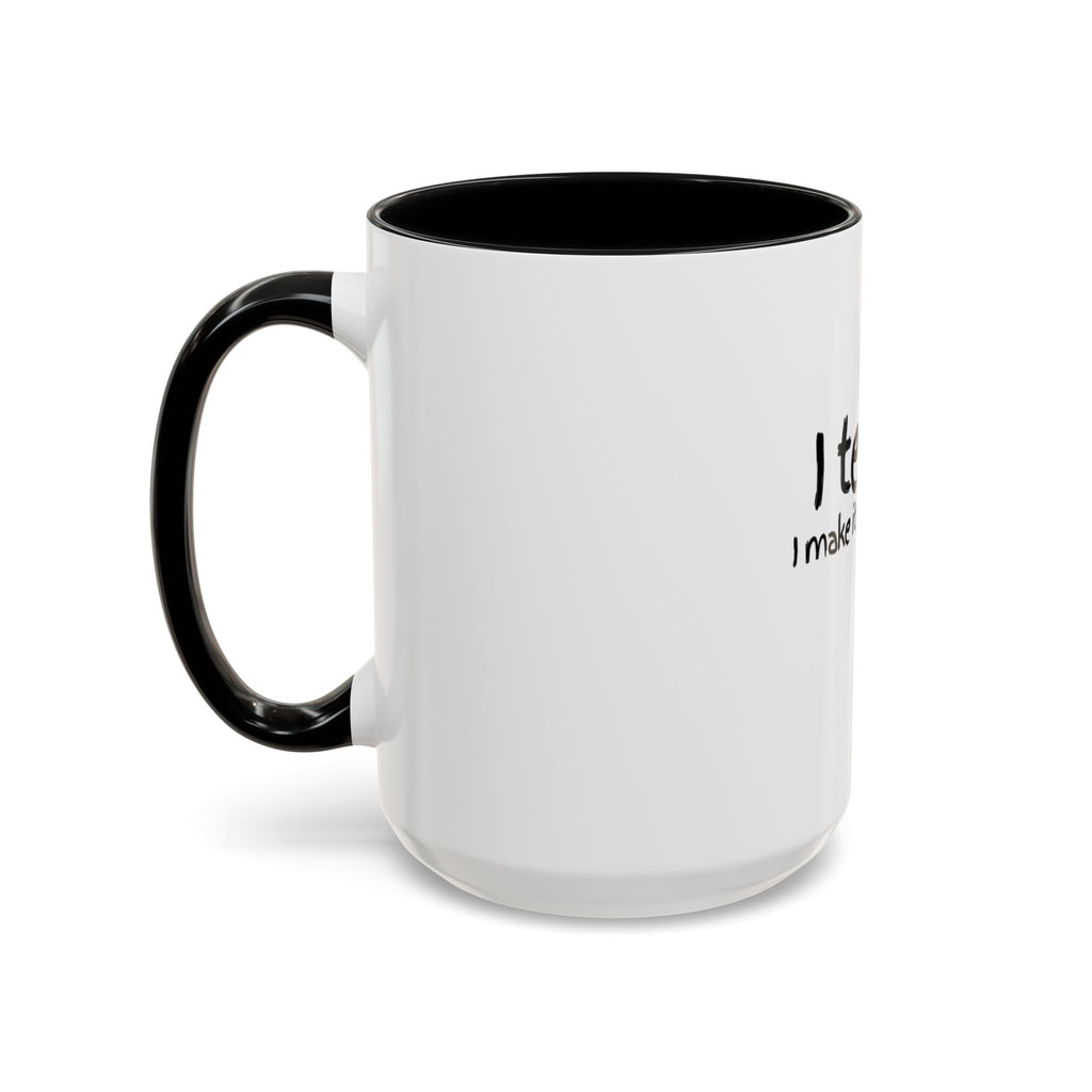 Teacher Coffee Mug - "I Teach. I Make It Make Sense." Accent Ceramic Mug (11/15oz)