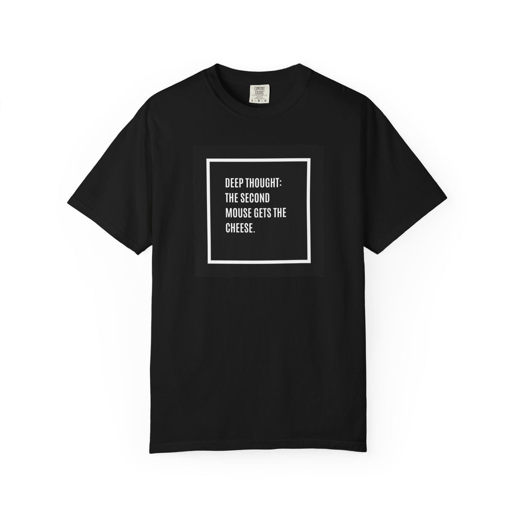 “Deep Thought: The Second Mouse Gets the Cheese.” Minimalist Square Quote Tee