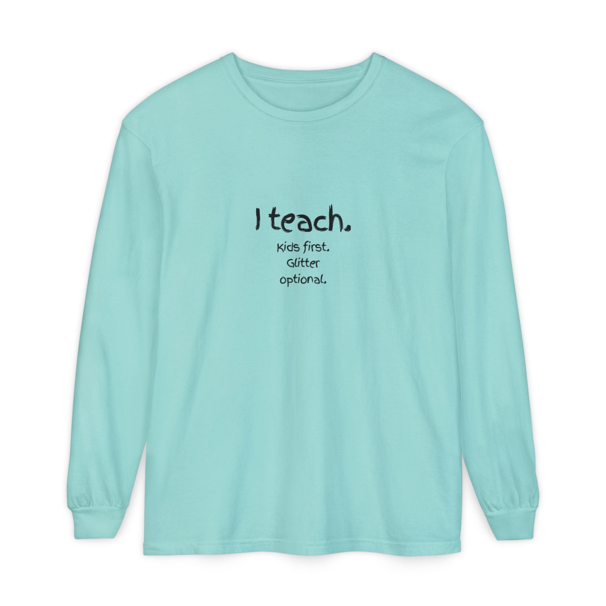 I Teach. Kids First. Long Sleeve Teacher T-Shirt — Colorful 'Original Art' Back Print