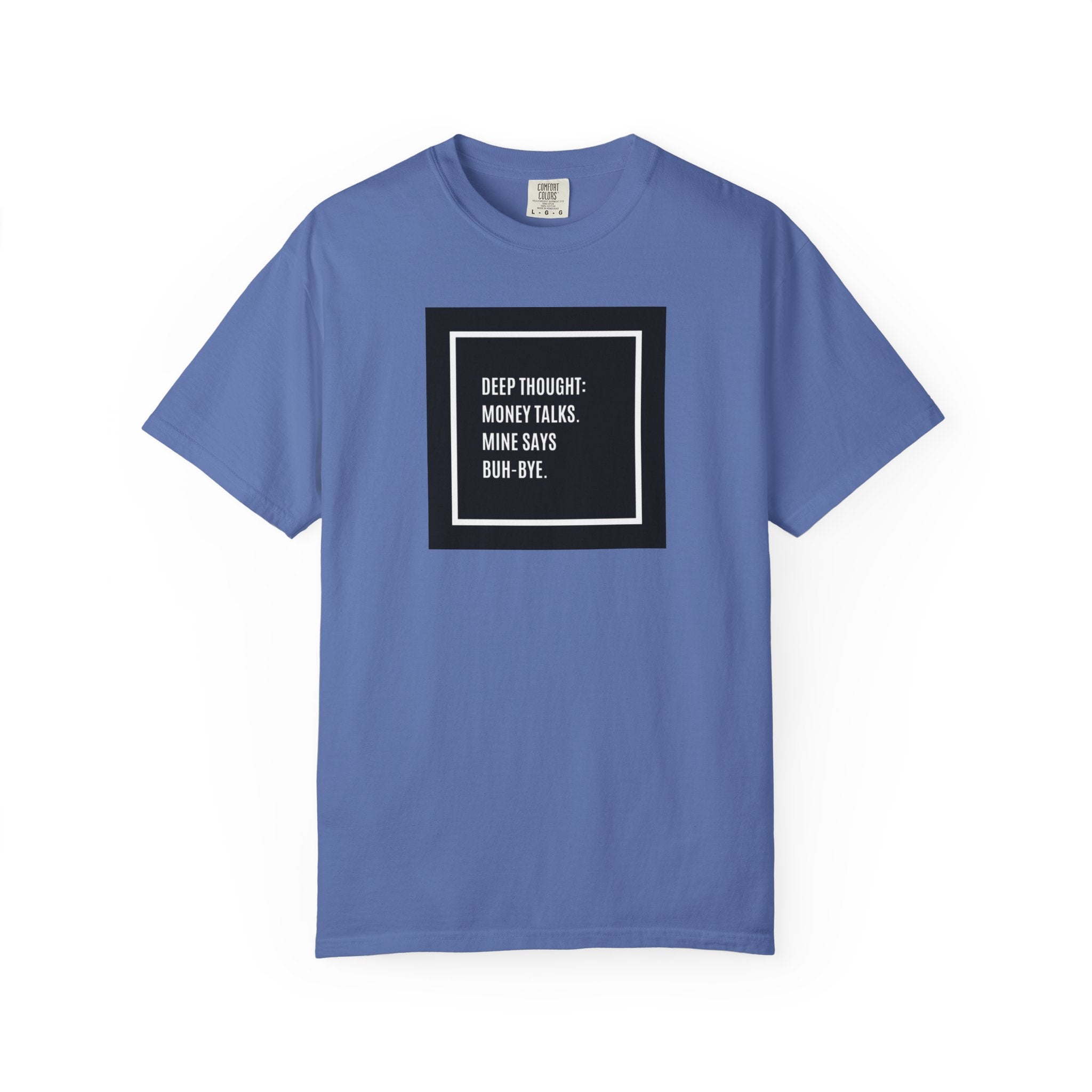 "Deep Thought: Money Talks, Mine Says Buh-Bye." Minimal Square Graphic Tee
