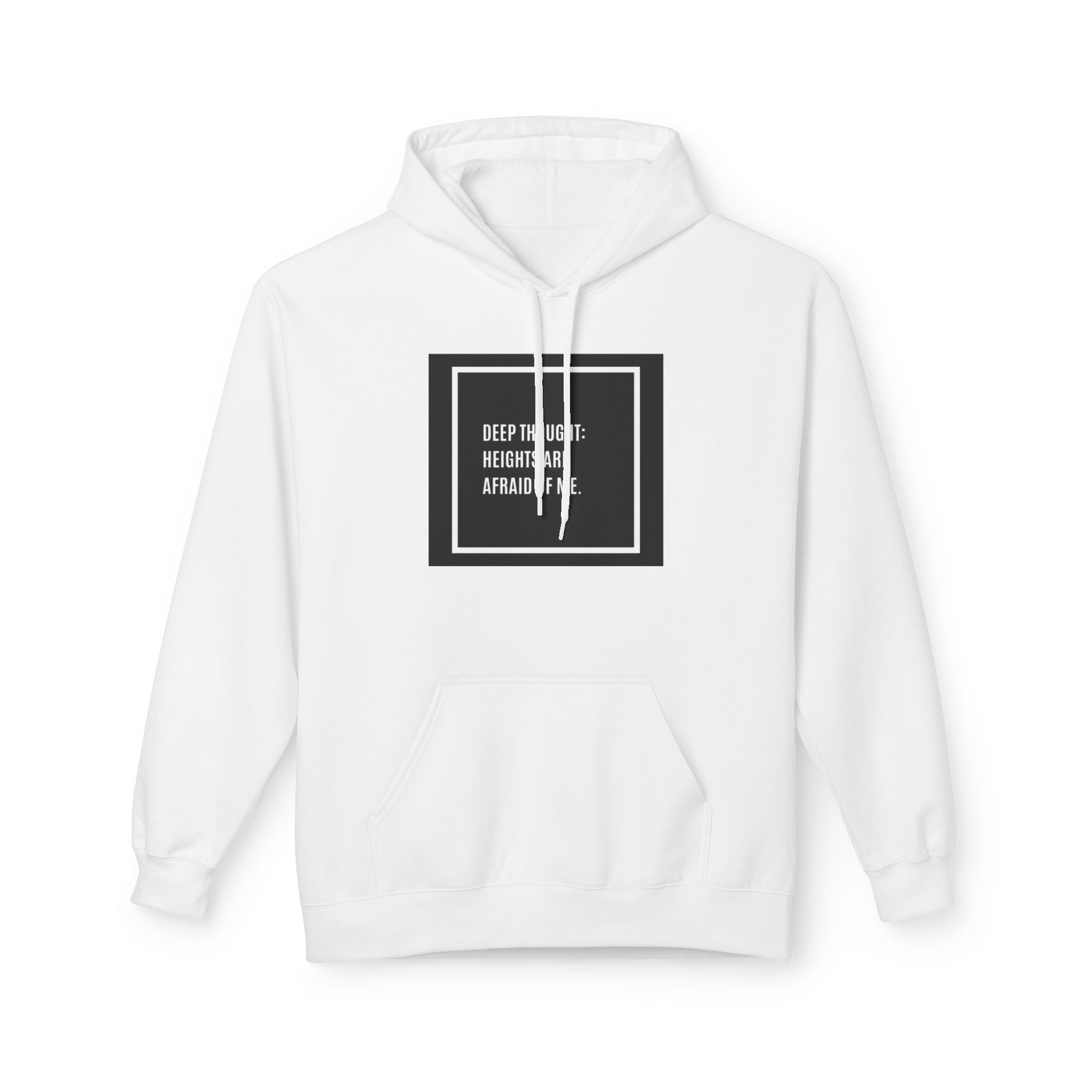 'Heights Are Afraid of Me' Humorous Quote Hoodie