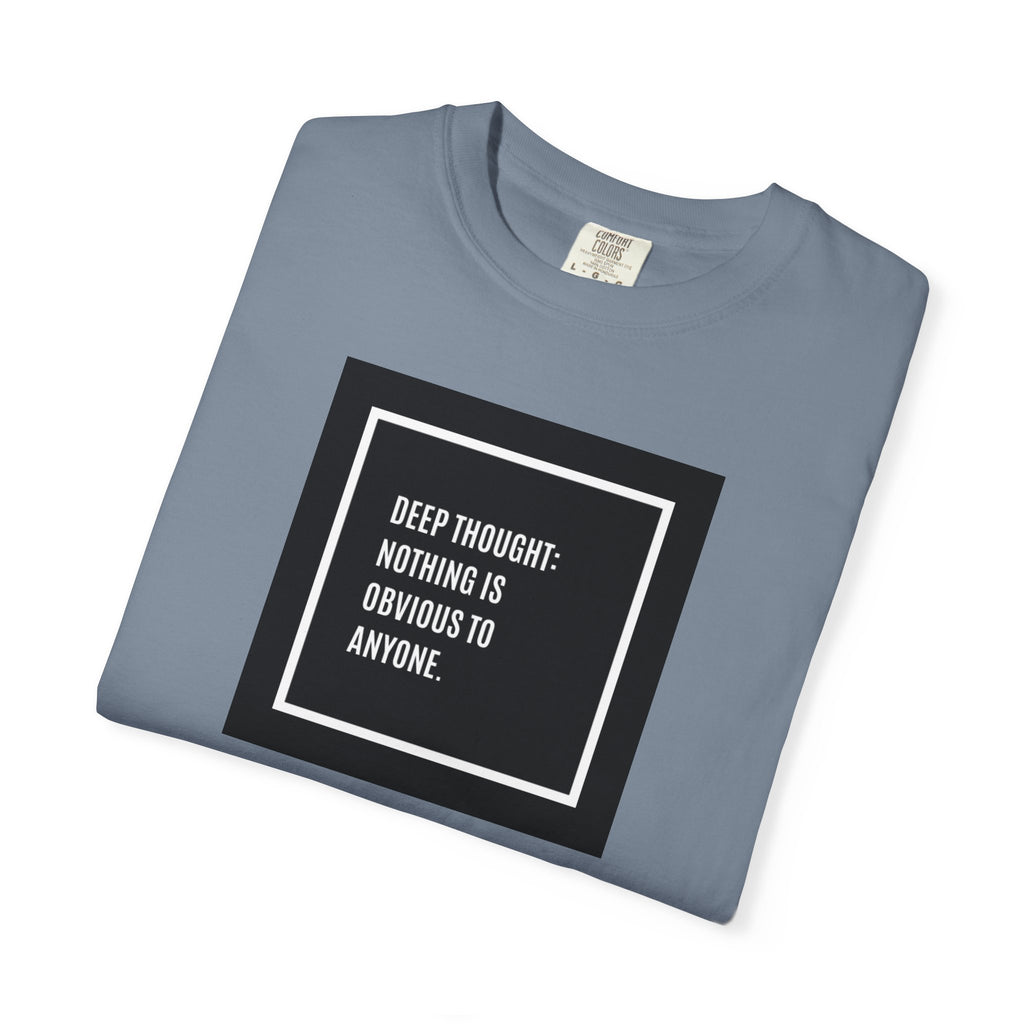 Deep Thought Quote T-Shirt — “Nothing Is Obvious to Anyone” Graphic Tee