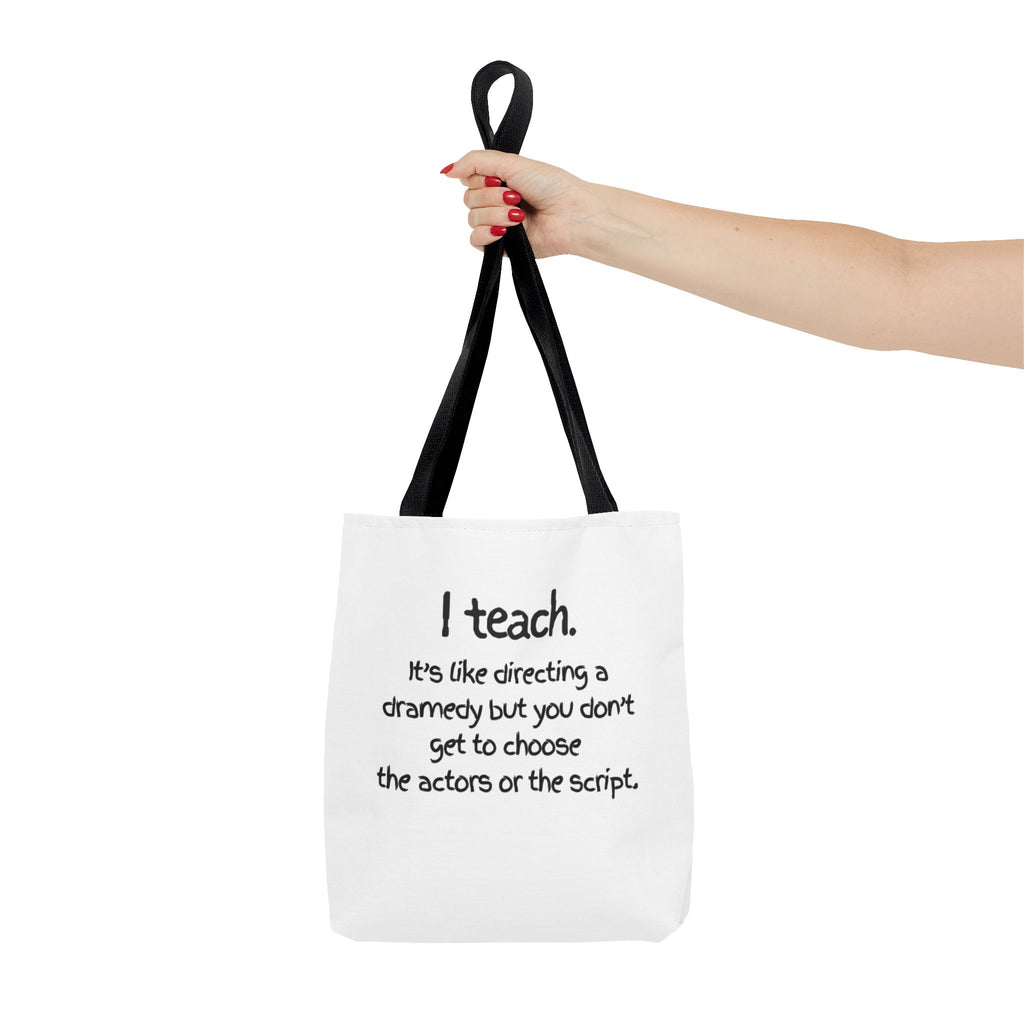 Teacher Tote Bag - "I Teach. It's like directing a dramedy..." Canvas Book & Classroom Tote