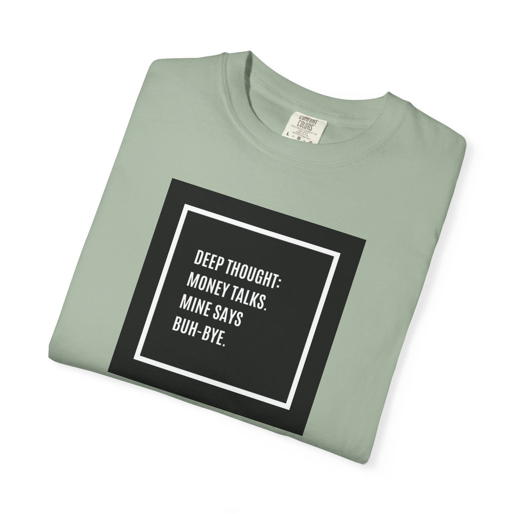 "Deep Thought: Money Talks, Mine Says Buh-Bye." Minimal Square Graphic Tee