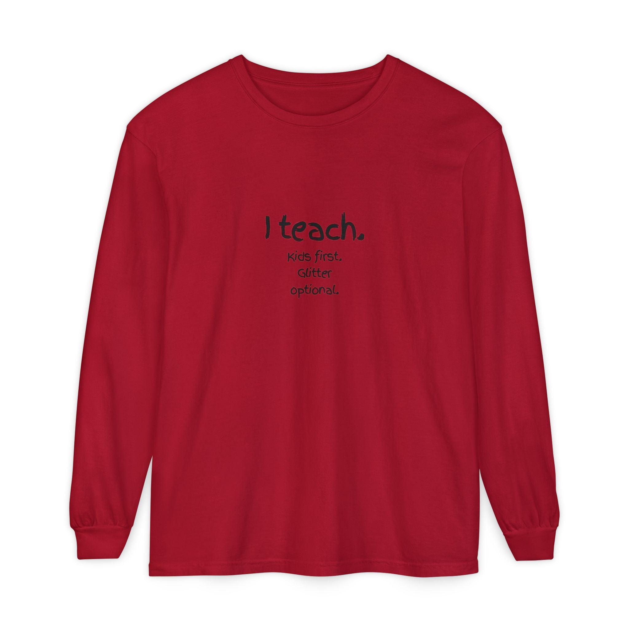 I Teach. Kids First. Long Sleeve Teacher T-Shirt — Colorful 'Original Art' Back Print