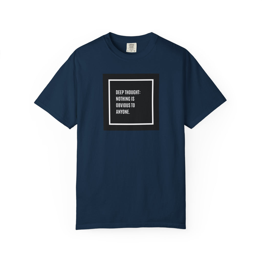 Deep Thought Quote T-Shirt — “Nothing Is Obvious to Anyone” Graphic Tee