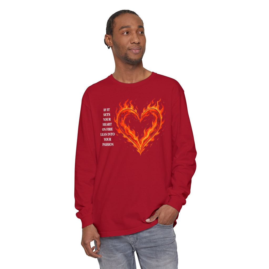 If It Sets Your Heart On Fire Long Sleeve T-Shirt — "If It Sets Your Heart On Fire" Graphic