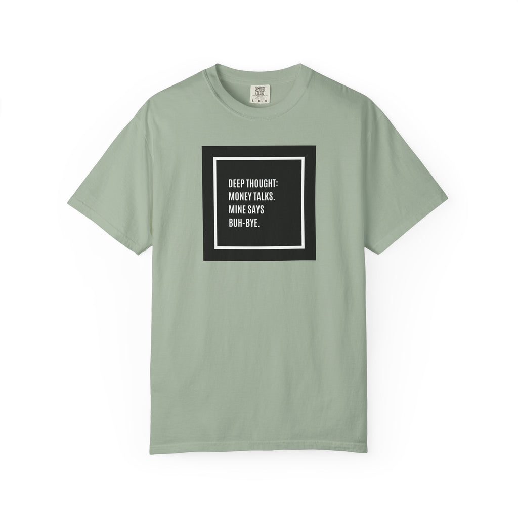 "Deep Thought: Money Talks, Mine Says Buh-Bye." Minimal Square Graphic Tee