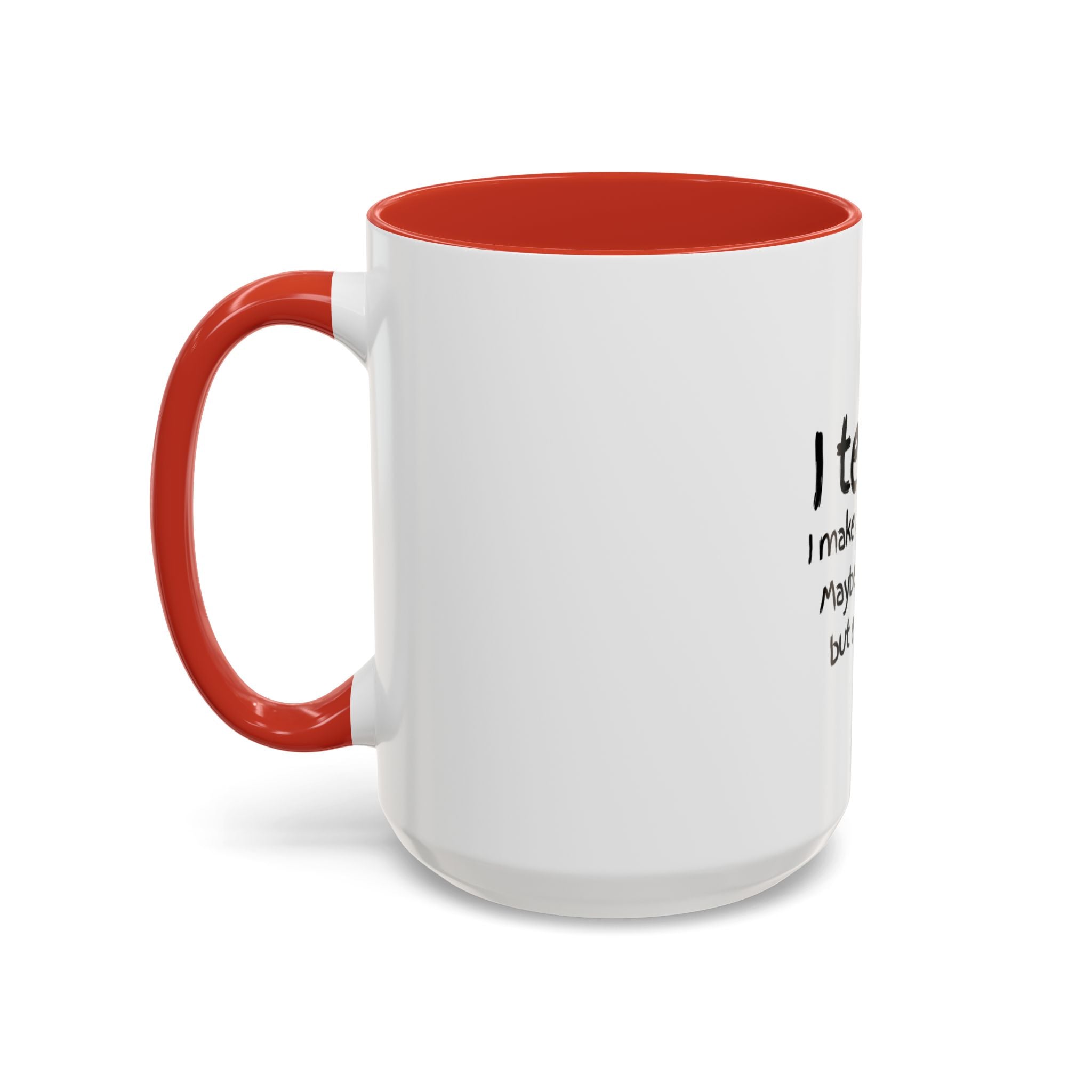 Teacher Mug — "I Teach. I Make a Difference. Maybe Not Today, But Eventually." Accent Coffee Cup