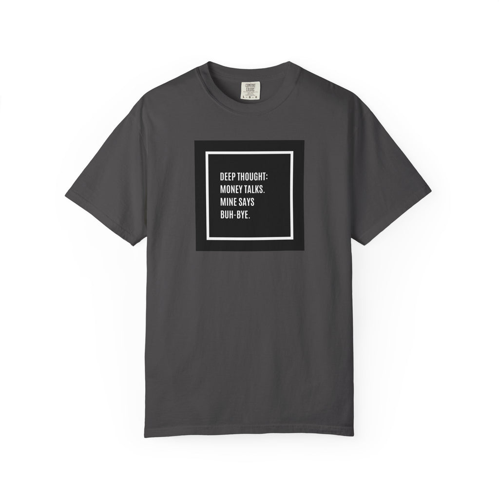"Deep Thought: Money Talks, Mine Says Buh-Bye." Minimal Square Graphic Tee