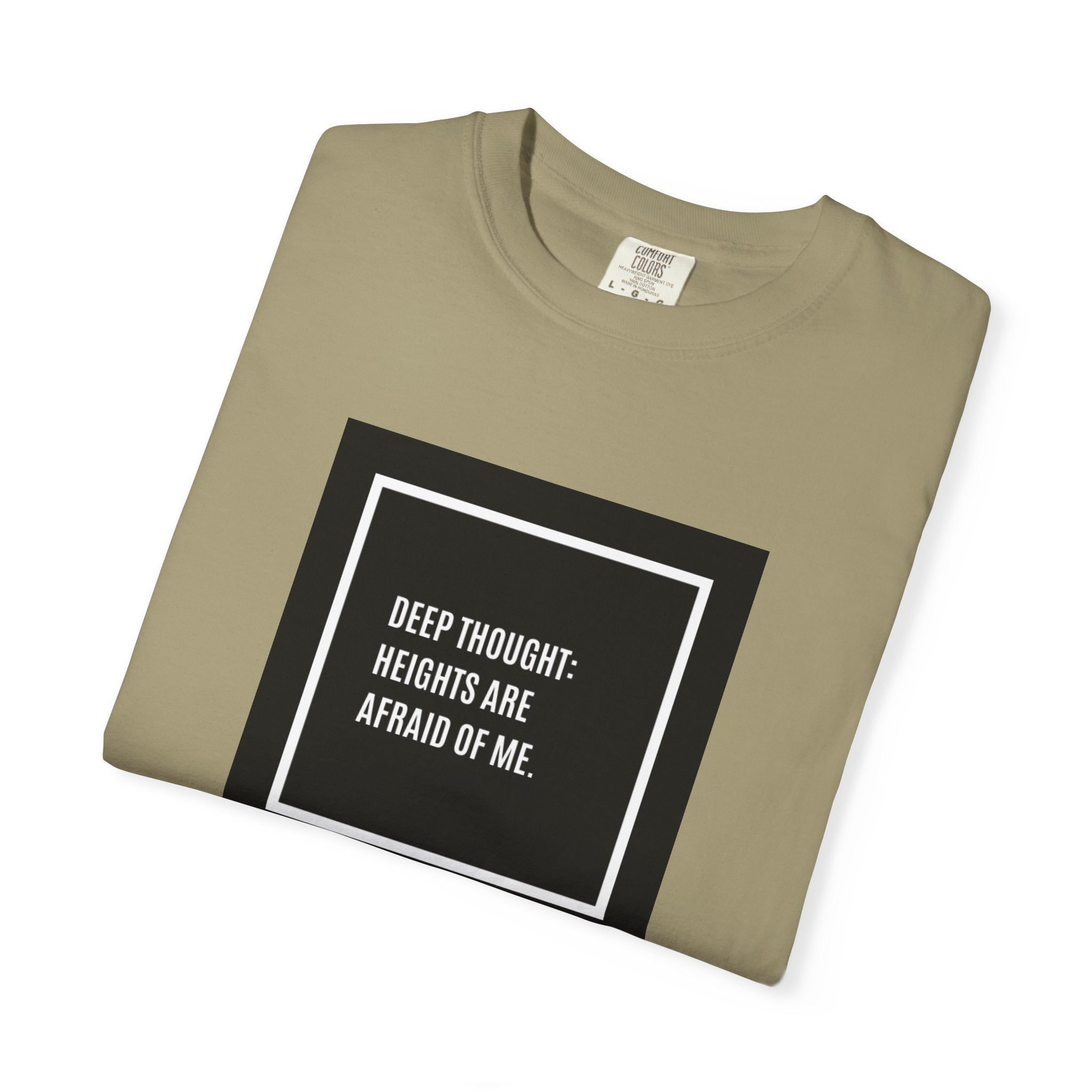 “Deep Thought: Heights Are Afraid of Me” T-Shirt