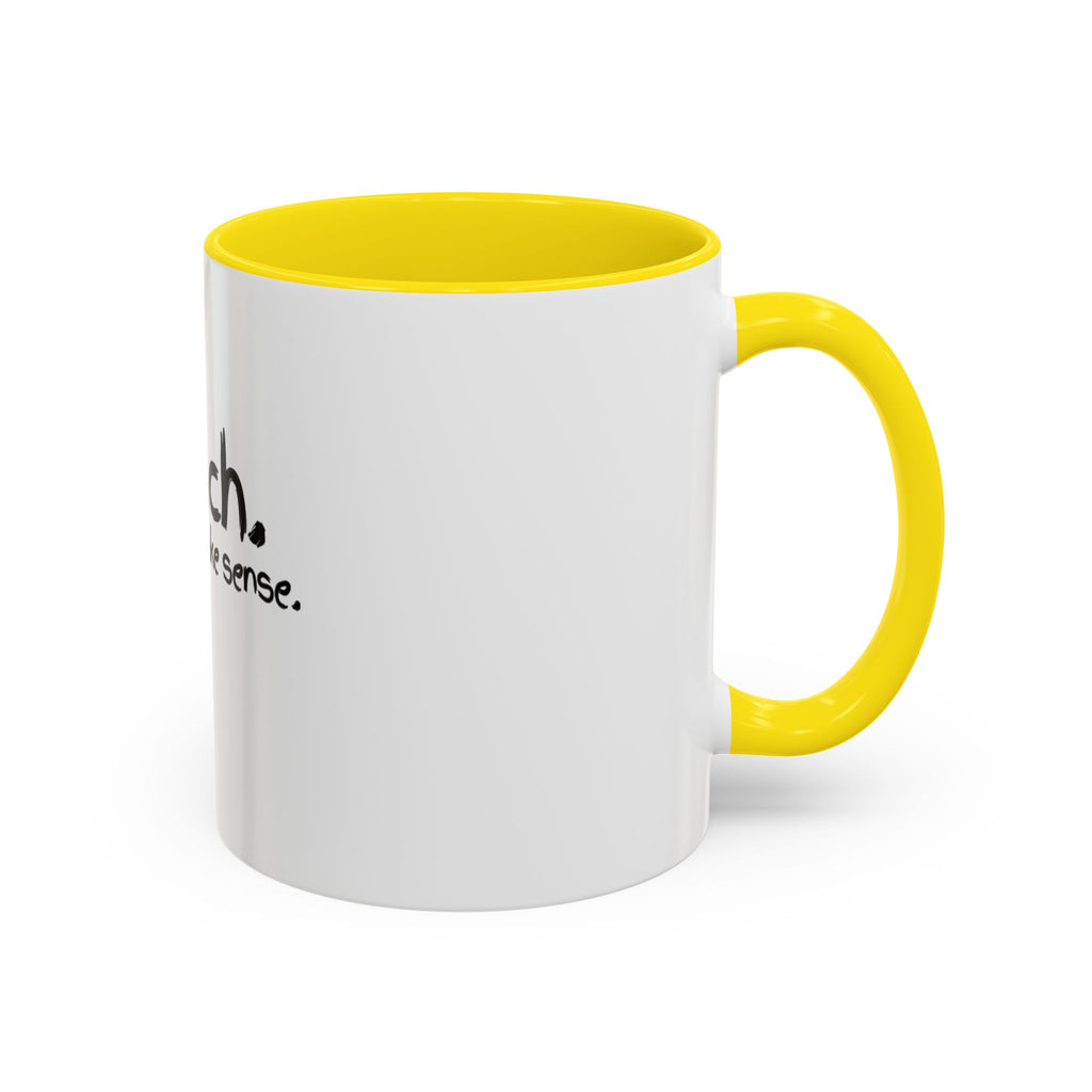 Teacher Coffee Mug - "I Teach. I Make It Make Sense." Accent Ceramic Mug (11/15oz)