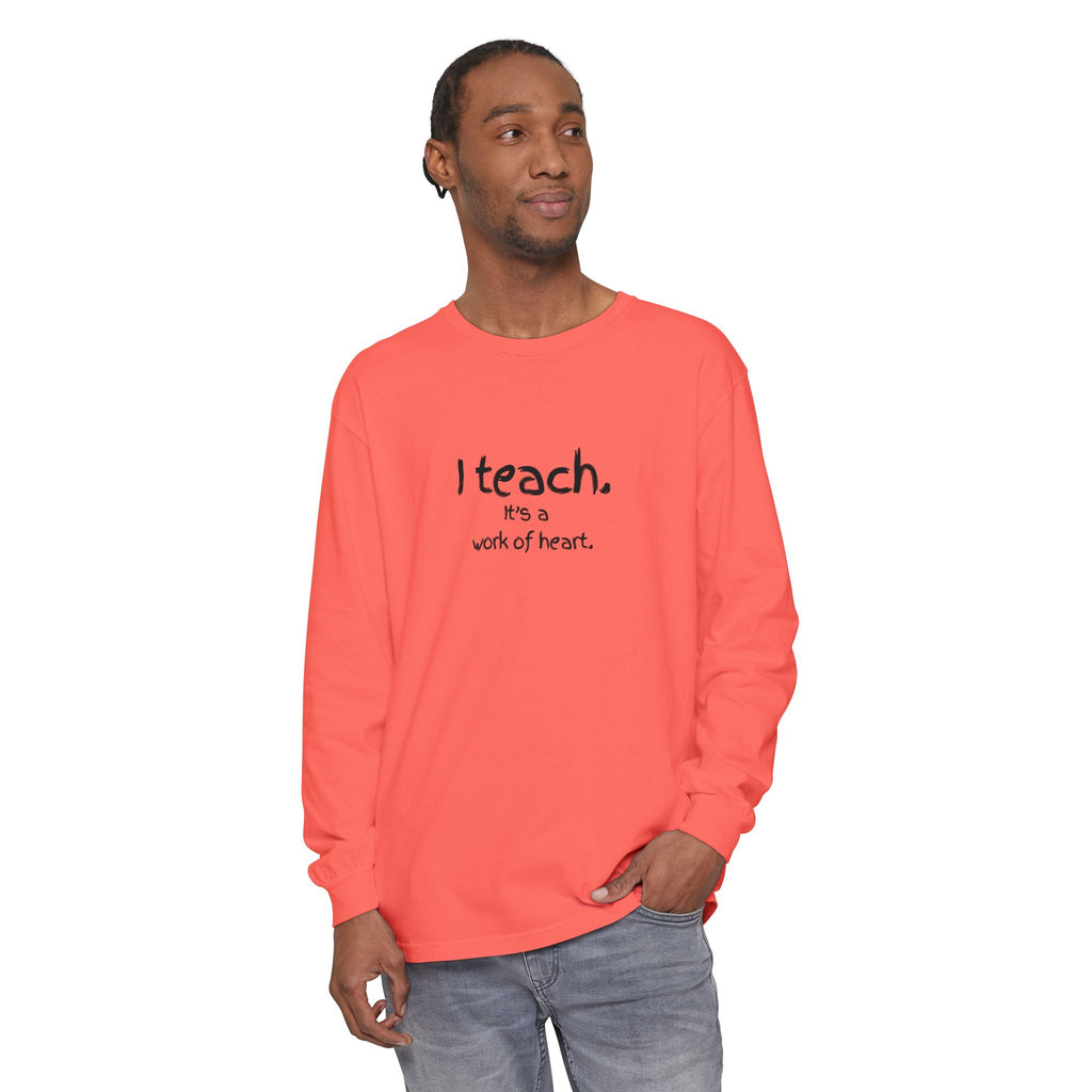 I Teach — 'It's a Work of Heart' Long Sleeve Teacher T-Shirt